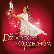 Plakat wydarzenia: Balet Dziadek do orzechów - familijny spektakl baletowy