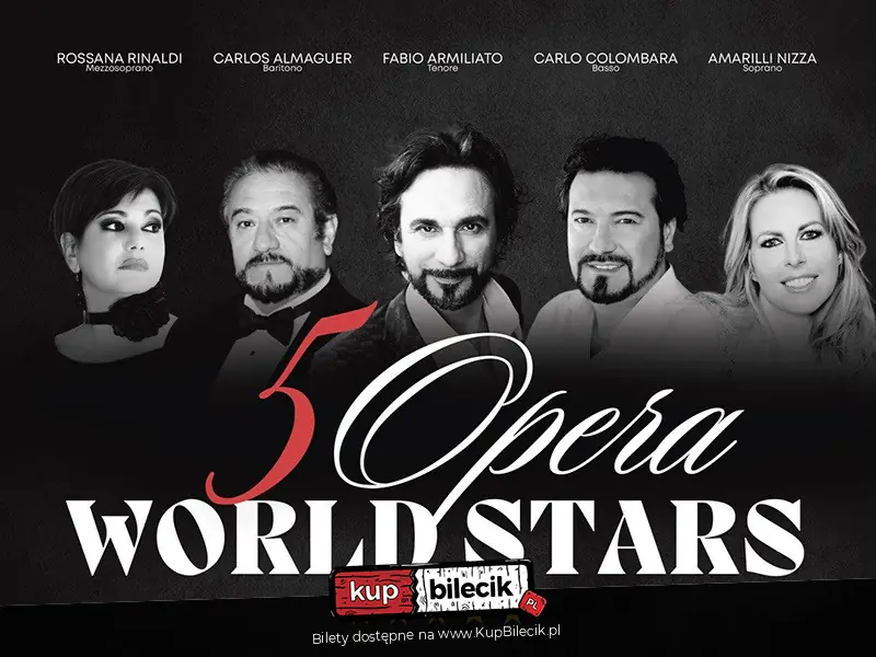 Plakat wydarzenia: 5 OPERA WORLD STARS - Historyczne wydarzenie muzyczne - pięć legend opery na jednej scenie