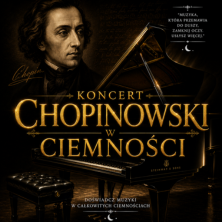 Plakat wydarzenia: Koncert Chopinowski w Ciemności - Zamknij oczy. Uszłysz więcej
