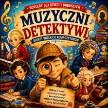 Plakat wydarzenia: MUZYCZNI DETEKTYWI - SEKRETY WIELKICH KOMPOZYTORÓW